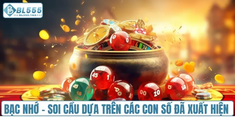 Bạc nhớ - Soi cầu dựa trên các con số đã xuất hiện