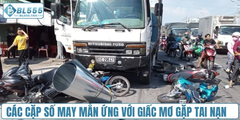 Các cặp số may mắn ứng với giấc mơ gặp tai nạn