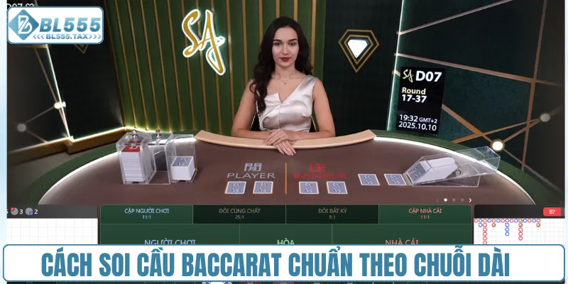 Cách soi cầu Baccarat chuẩn theo chuỗi dài