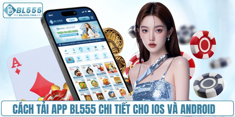 Cách tải app BL555 chi tiết nhất cho IOS và Android