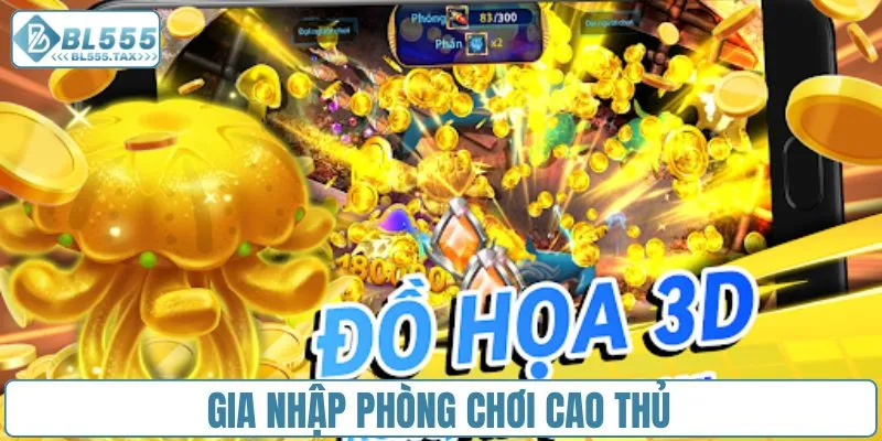 Gia nhập phòng chơi cao thủ