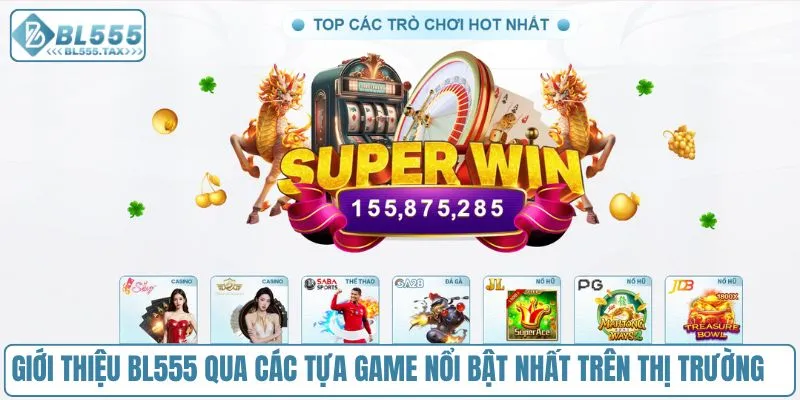 Giới thiệu BL555 qua các tựa game nổi bật nhất trên thị trường