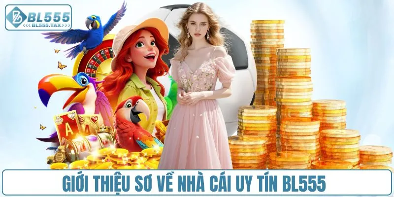 Giới thiệu sơ về nhà cái uy tín BL555