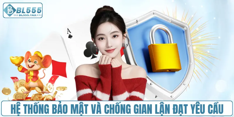 Hệ thống bảo mật và chống gian lận đạt yêu cầu
