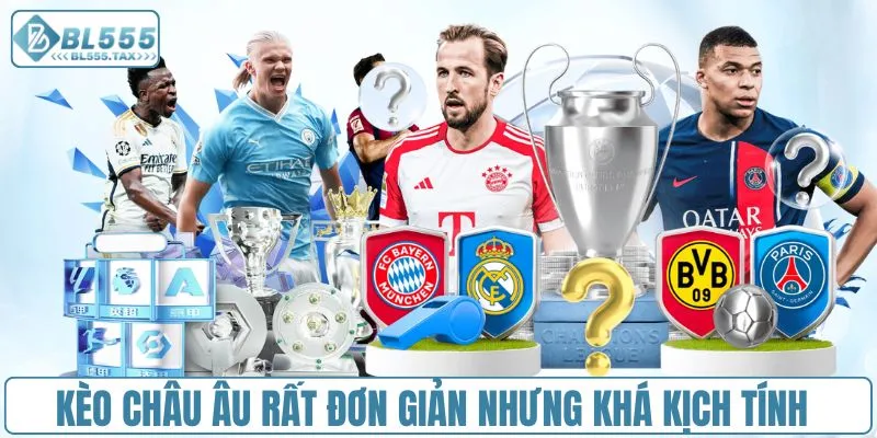 Kèo châu Âu rất đơn giản nhưng khá kịch tính