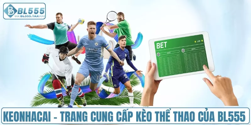 Keonhacai - Trang cung cấp kèo thể thao của BL555