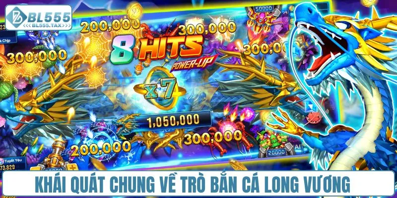 Khái quát chung về trò bắn cá Long Vương