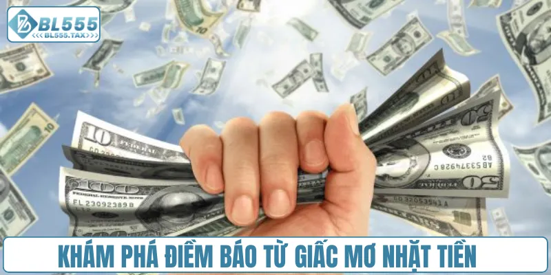 Khám phá điềm báo từ giấc mơ nhặt tiền