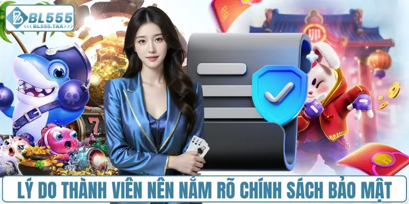 Lý do thành viên nên nắm rõ chính sách bảo mật