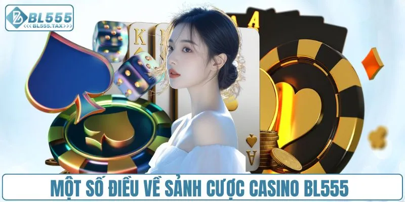 Một số điều về sảnh cược casino BL555