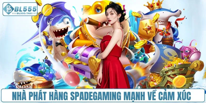 Nhà phát hàng Spadegaming mạnh về cảm xúc