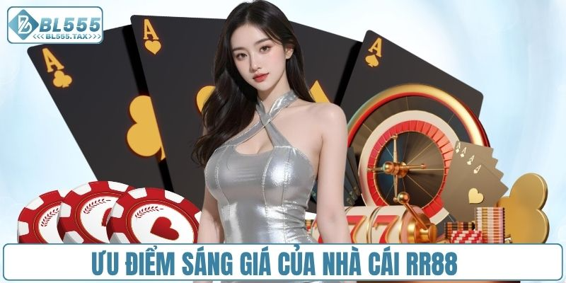 Những ưu điểm không thể chối cãi của nhà cái RR88