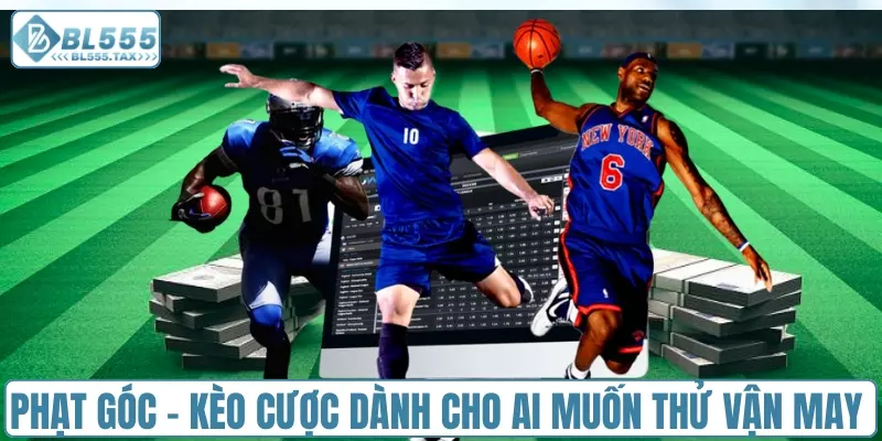 Phạt góc - Kèo cược dành cho ai muốn thử vận may