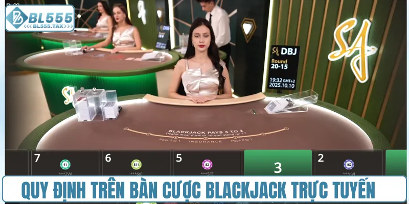 Quy định trên bàn cược Blackjack trực tuyến