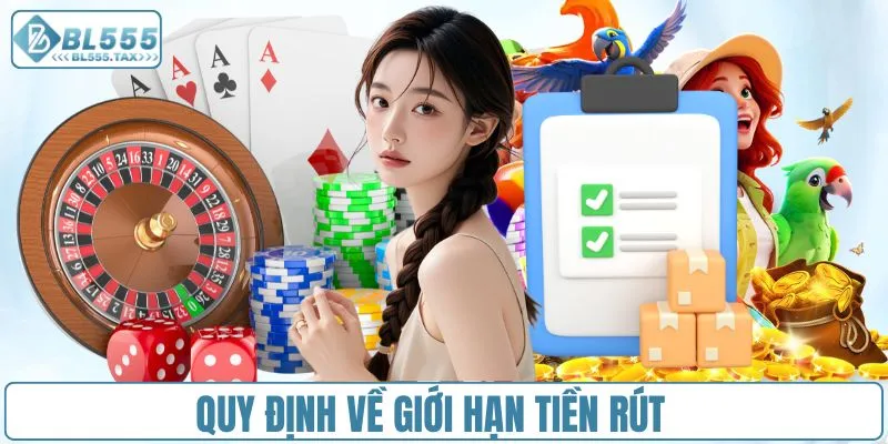 Quy định về giới hạn tiền rút