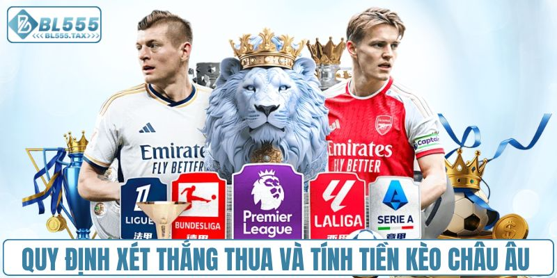 Quy định xét thắng thua và tính tiền thưởng kèo châu Âu