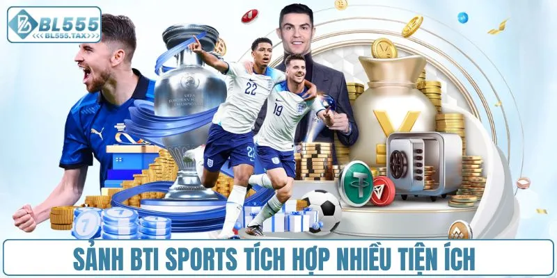 Sảnh BTI Sports tích hợp nhiều tiện ích