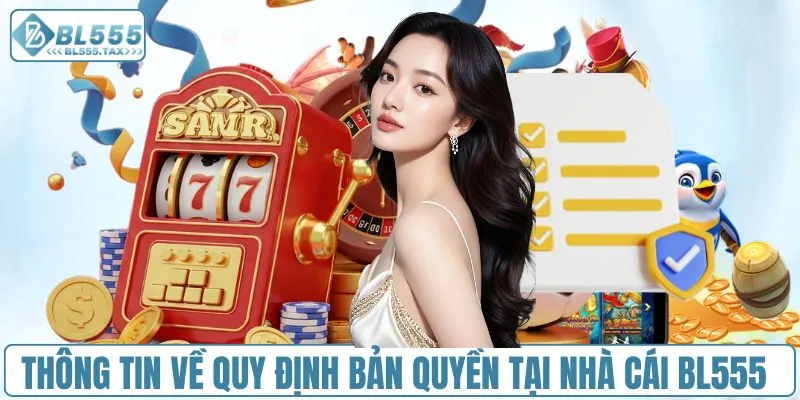 Thông tin về quy định bản quyền tại nhà cái BL555