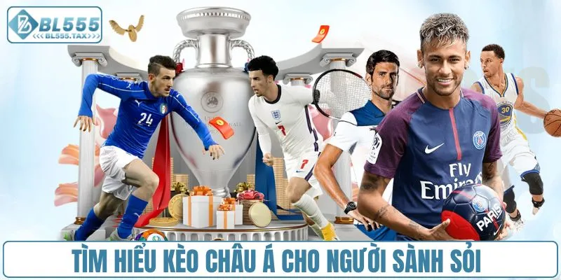 Tìm hiểu kèo châu Á cho người sành sỏi