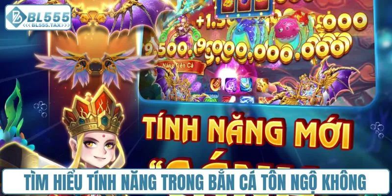 Tìm hiểu tính năng đặc biệt trong bắn cá tôn ngộ không