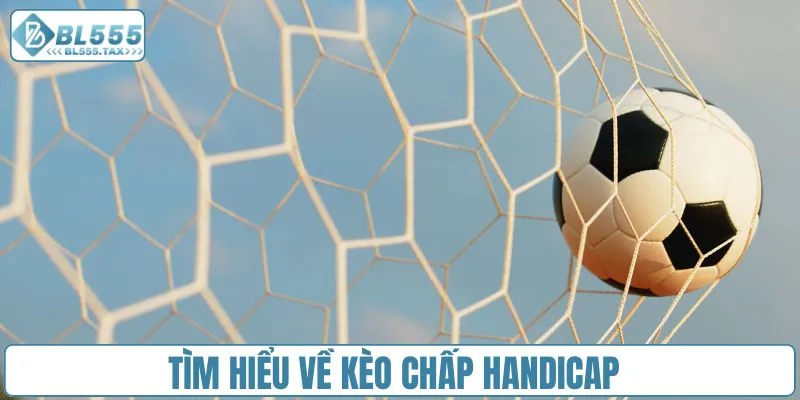 Tìm hiểu về kèo chấp Handicap