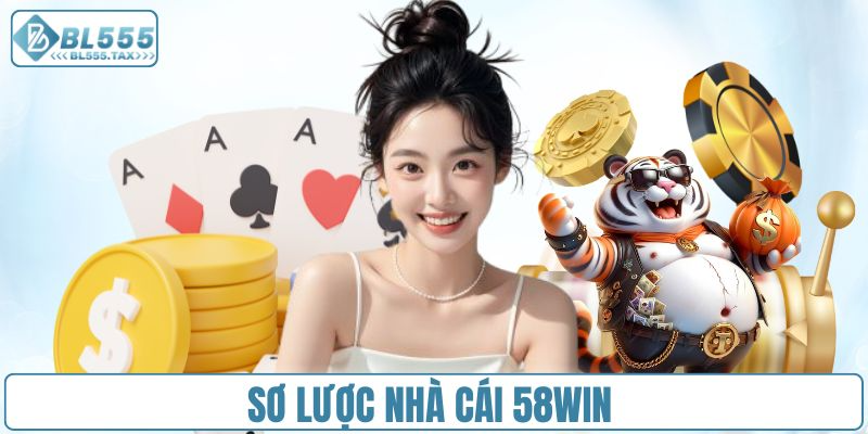 Tổng quát các thông tin về nhà cái 58Win