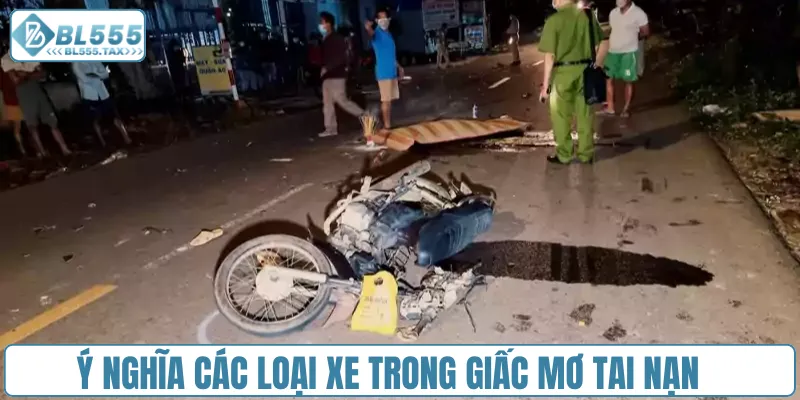 Ý nghĩa các loại xe trong giấc mơ tai nạn
