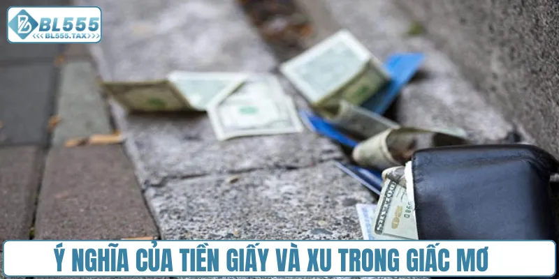 Ý nghĩa của tiền giấy và xu trong giấc mơ
